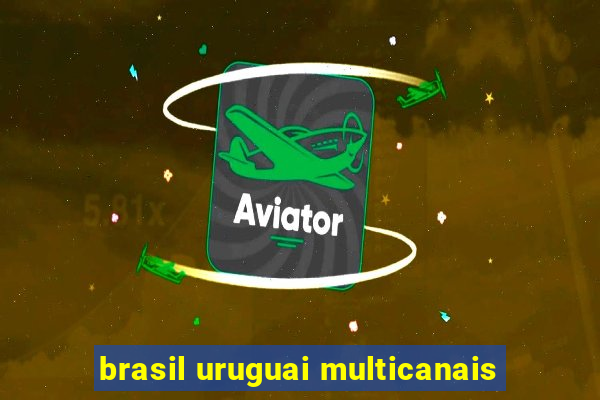 brasil uruguai multicanais